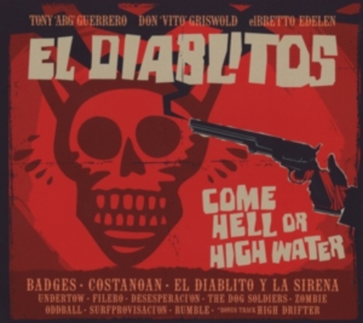Tony Guerrero & El Diablitos – Come Hell Or High Water