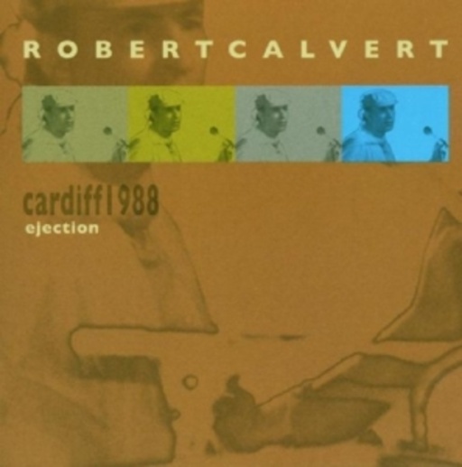 Robert Calvert – Ejection - Cardiff 1988