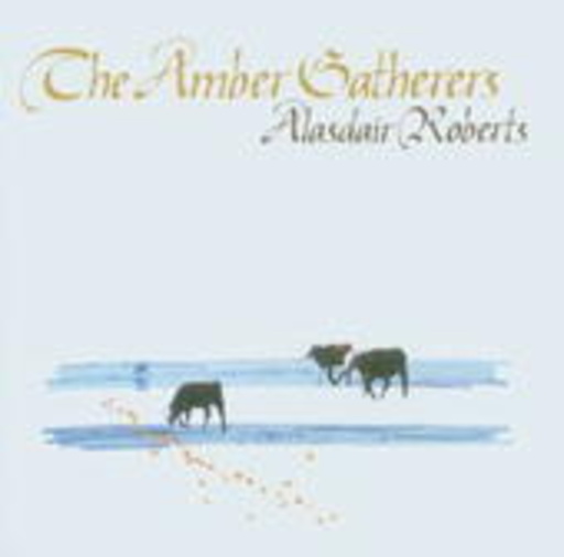 Alasdair Roberts – The Amber Gatherers