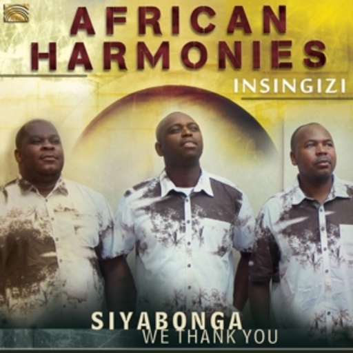 Insingizi – African Harmonies - Siyabonga - We Thank You