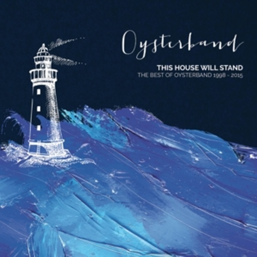 Oysterband – This House Will Stand - The Best Of (1998-2015)