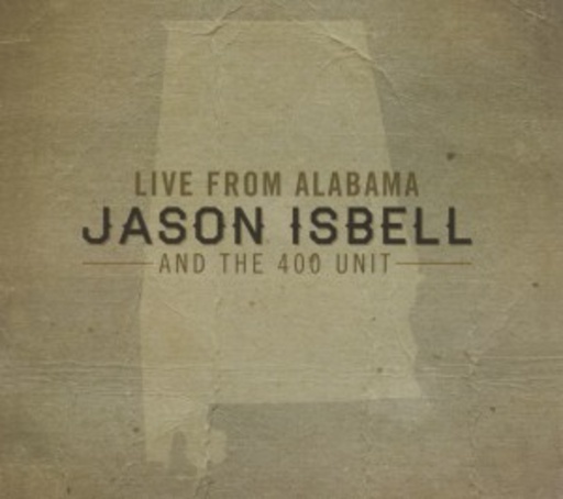Jason Isbell And The 400 Unit – Live From Alabama