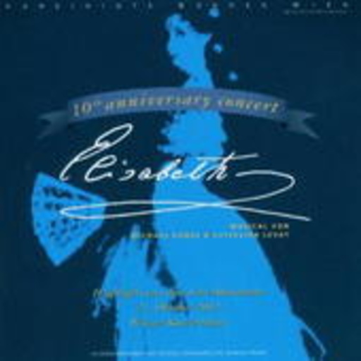 Pia Douwes/Uwe Kröger/Andreas Bieber/Ethan Freeman ... – Elisabeth - 10th Anniversary Edition - Highlights aus dem Konzert-Mitschnitt