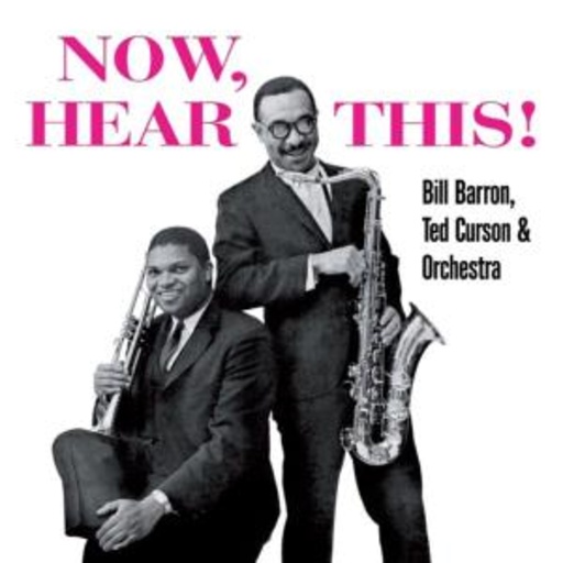 Bill Barron/Ted Curson & Orchestra – Now, Here This!