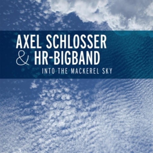 Axel Schlosser & hr-Bigband – Into The Mackerei Sky