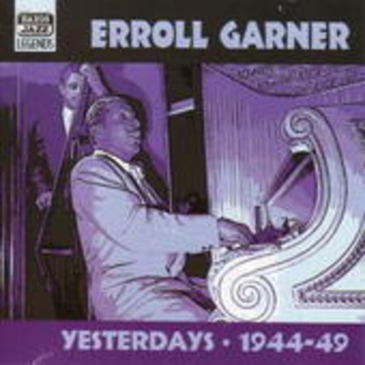 Erroll Garner – Yesterdays 1944-1949