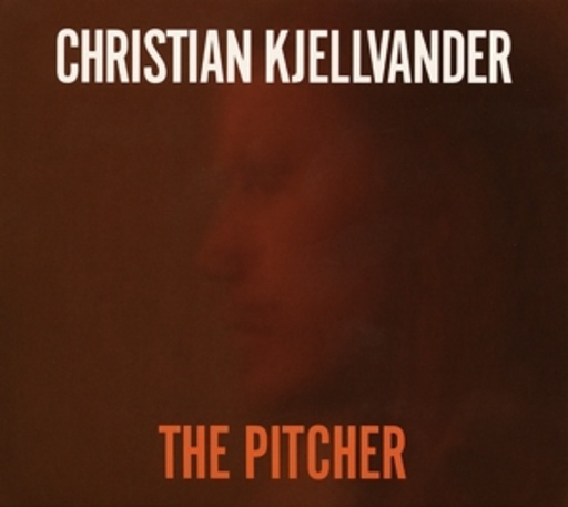 Christian Kjellvander – The Pitcher