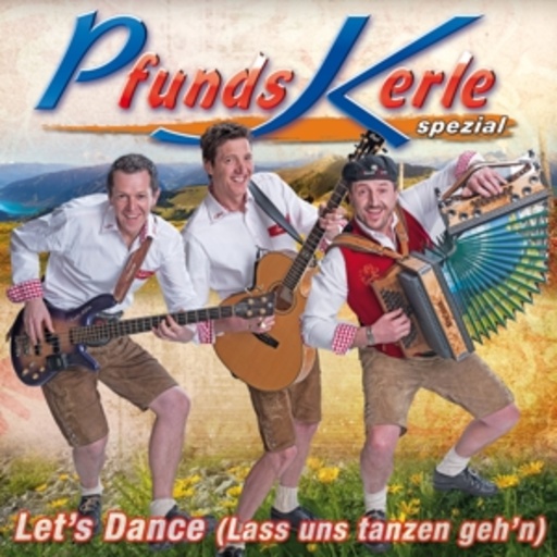 Pfundskerle – Let's Dance - Lass uns tanzen geh'n