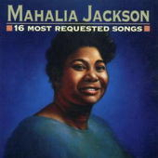 Mahalia Jackson – 16 Most Requested Songs
