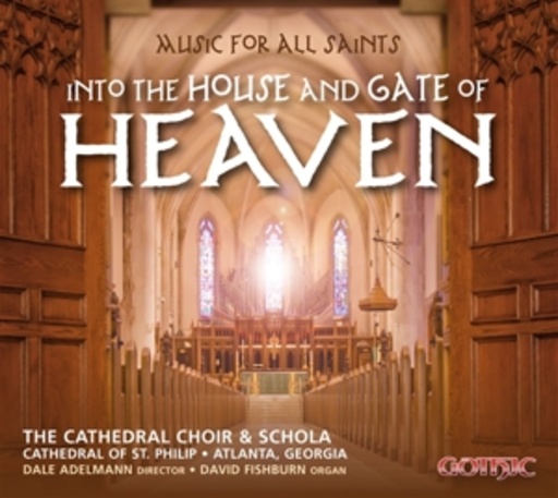 The Cathedral Choir & Schola/Dale Adelmann – Into The House And Gate Of Heaven