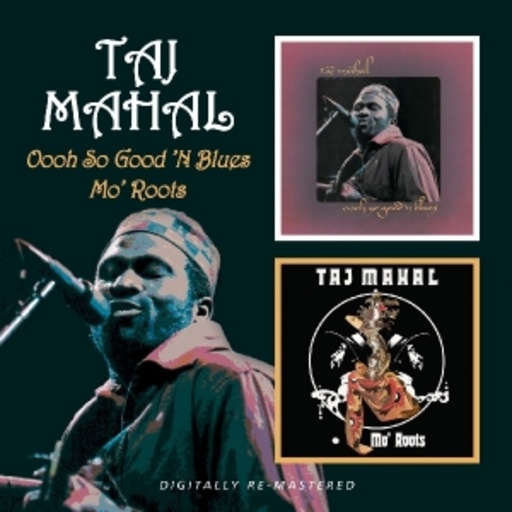 Taj Mahal – Oooh So Good 'N Blues/Mo' Roots