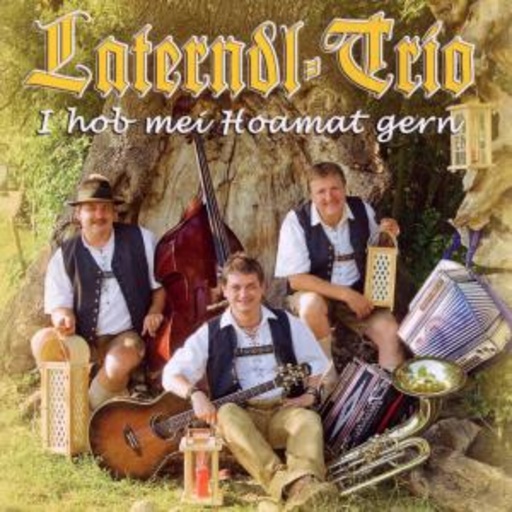 Laterndl-Trio – I hob mei Hoamat gern
