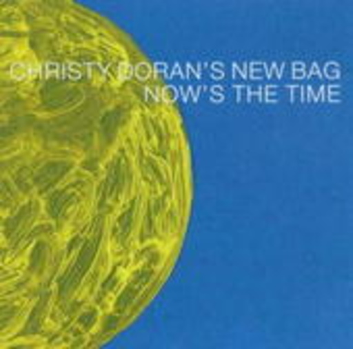 Christy Doran's New Bag – Now's The Time