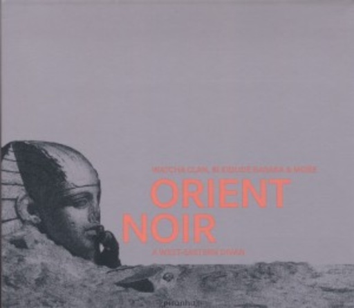 Watcha Clan/Bi Kifufe Baraka – Orient Noir - A West-Eastern Divan