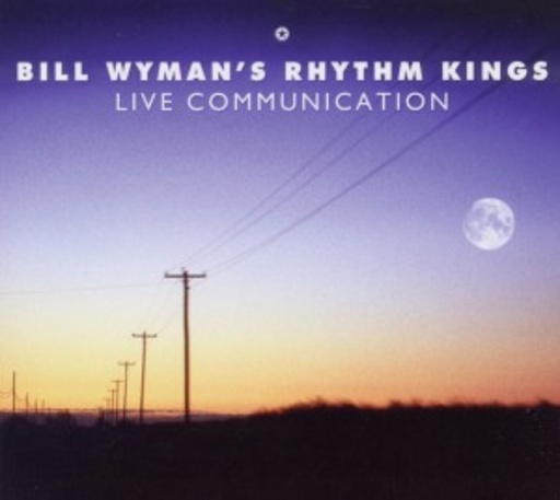 Bill Wyman's Rhythm Kings – Live Communication