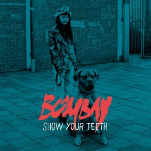 Bombay – Show Your Teeth