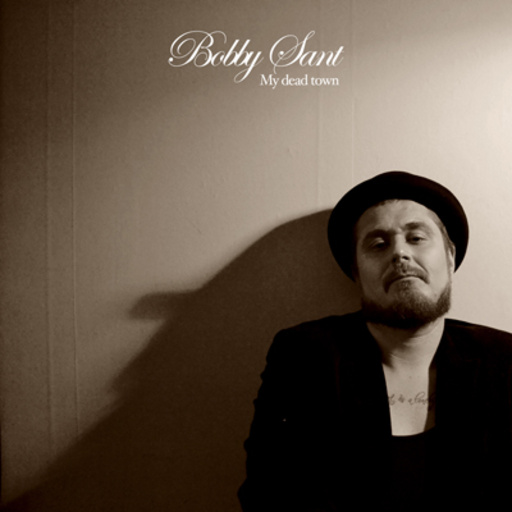 Bobby Sant – My Dead Town
