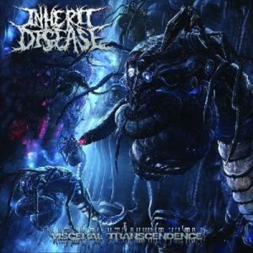 Inherit Disease – Visceral Transcendence