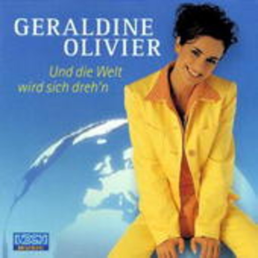 Geraldine Olivier – Und die Welt wird sich wieder dreh'n