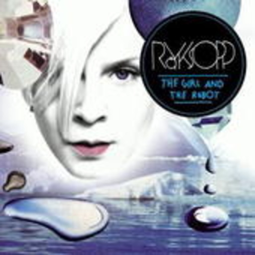 Röyksopp – The Girl And The Robot