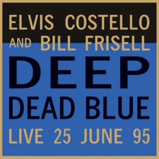Elvis Costello And Bill Frisell – Deep Dead Blue - Live 25 June 95