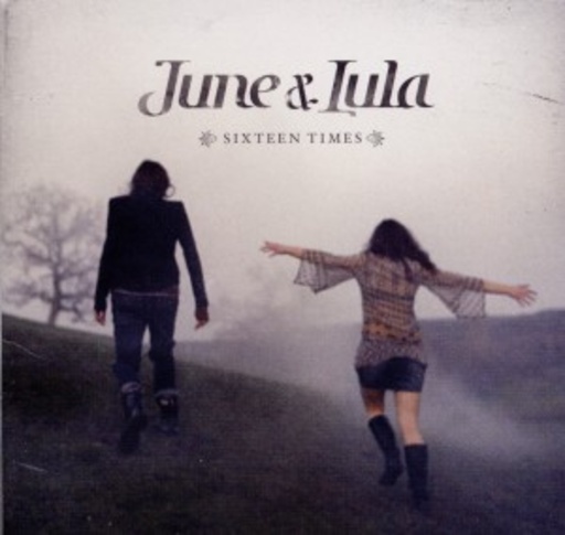 June & Luna – Sixteen Times