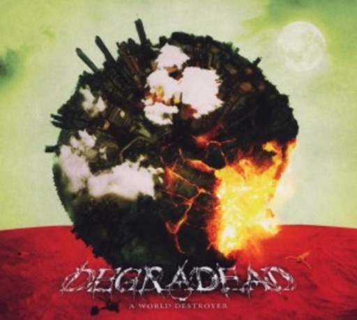 Degraded – A World Destroyer