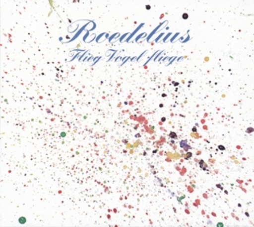 Roedelius – Flieg Vogel fliege