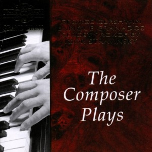 Granados/Prokofieff/Strawinsky/Gershwin – The Composer Plays