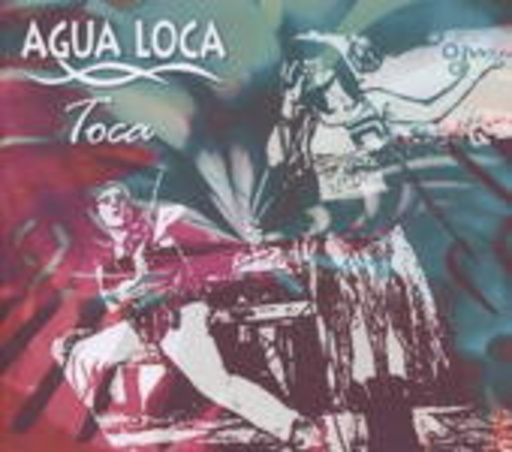 Agua Loca – Toca