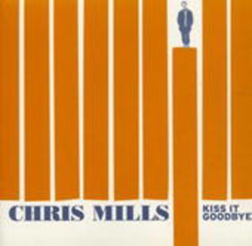 Chris Mills – Kiss It Goodbye