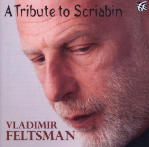 Vladimir Feltsman – A Tribute To Scriabin