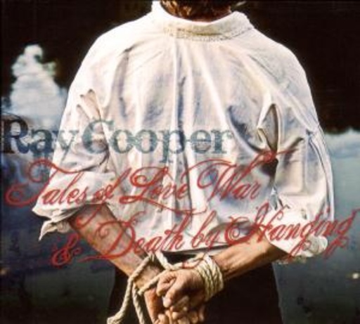 Ray Cooper – Tales Of Love War & Death By Hanging