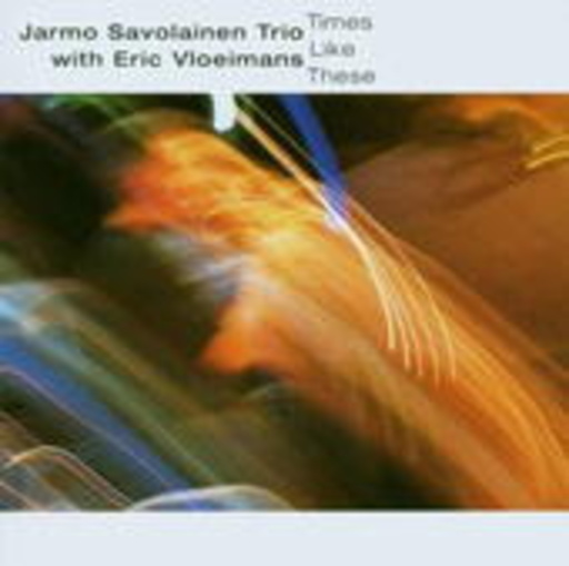 Jarmo Savolainen Trio feat. Eric Vloeimans – Time Like These