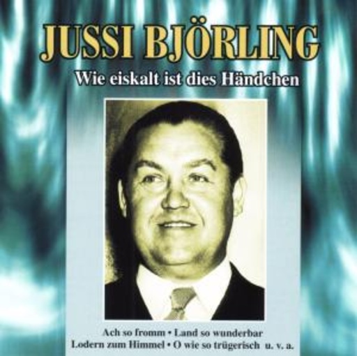 Jussi Björling – Wie eiskalt ist dies Händchen