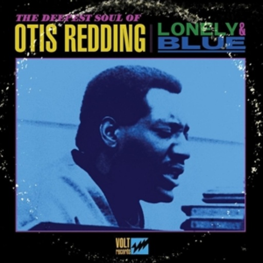 Otis Redding – Lonely & Blue - The Deepest Soul