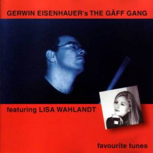Gerwin Eisenhauer's The Gäff Gang feat. Lisa Wahlandt – Favorite Tunes