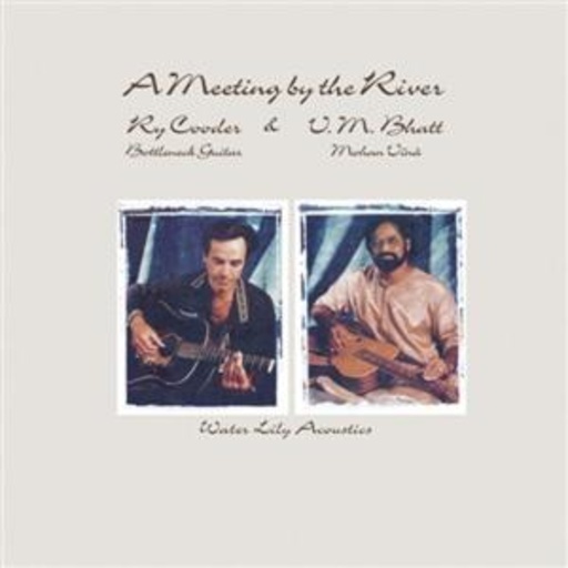 Ry Cooder & V.M. Bhatt – A Meeting By The River