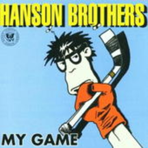 Hanson Brothers – My Game