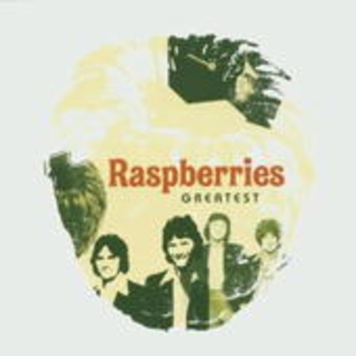 Raspberries – Greatest
