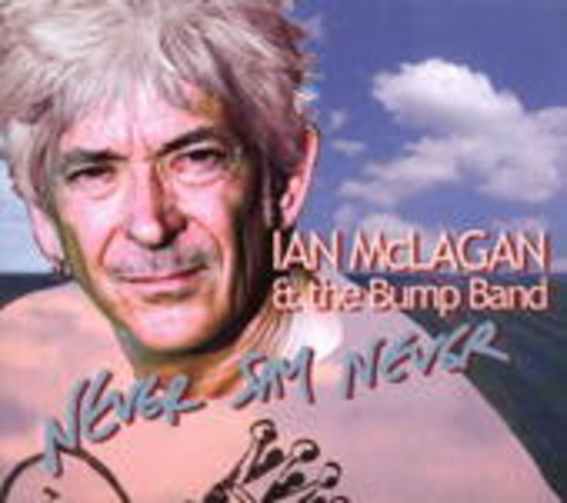 Ian McLagan & The Bump Band – Never Say Never