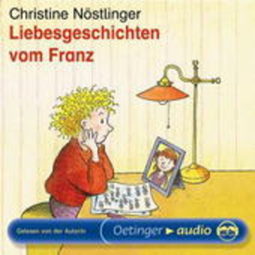 Christine Nöstlinger – Liebesgeschichten vom Franz