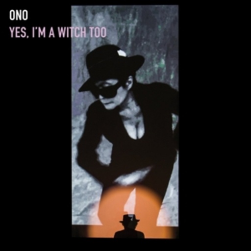 Yoko Ono – Yes, I'm A Witch Too
