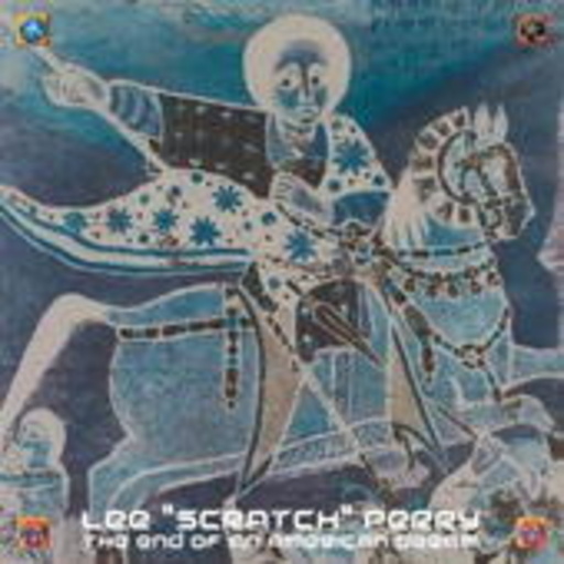 Lee Scratch Perry – The End Of An American Dream