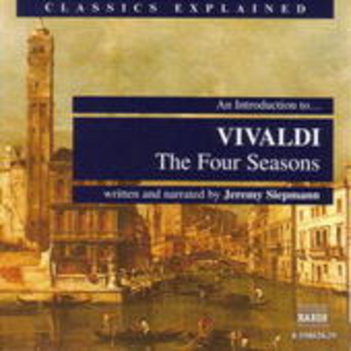 Jeremy Siepmann – Classics Explained - Vivaldi: The Four Seasons