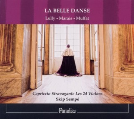 Capriccio Stravagante/Les 24 Violons – La Belle Danse