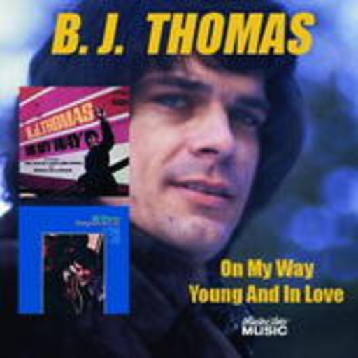 B.J. Thomas – On My Way/Young & In Love