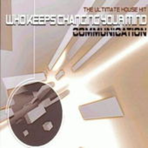 Communication – Who Keeps Changing Your Mind