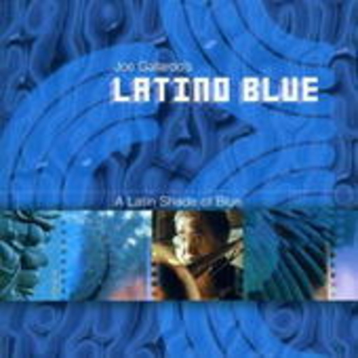 Joe Gallardo & Latino Blue – Latin Shade Of Blue