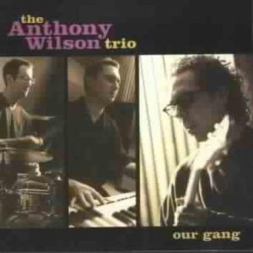 Anthony Wilson Trio – Our Gang